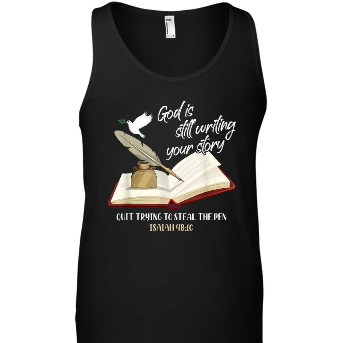 God Is Still Writing Your Story Quit Trying To Steal The Pen Christian Faith Bible Verse T-Shirt