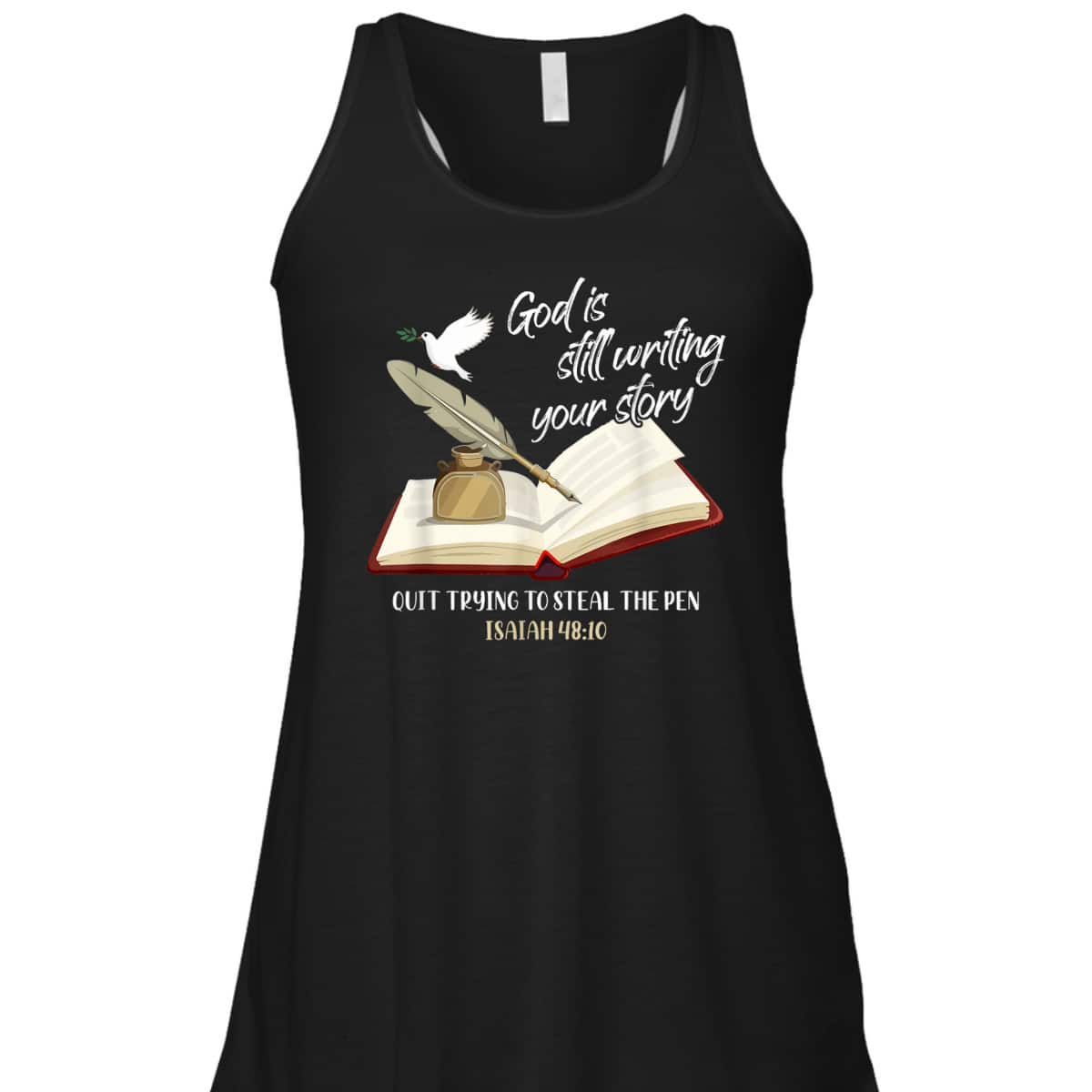 God Is Still Writing Your Story Quit Trying To Steal The Pen Christian Faith Bible Verse T-Shirt God Is Still Writing Your Story Quit Trying To Steal The Pen Christian Faith Bible Verse T-Shirt
