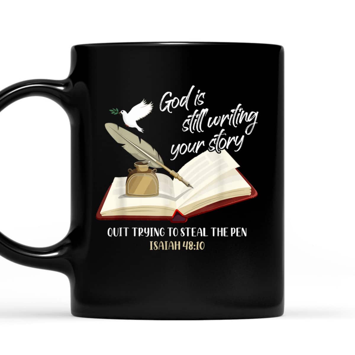 God Is Still Writing Your Story Quit Trying To Steal The Pen Christian Faith Bible Verse T-Shirt