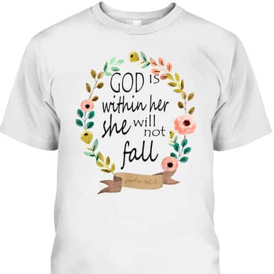 God Is Within Her She Will Not Fall Psalm 46:5 Bible Verse T-Shirt