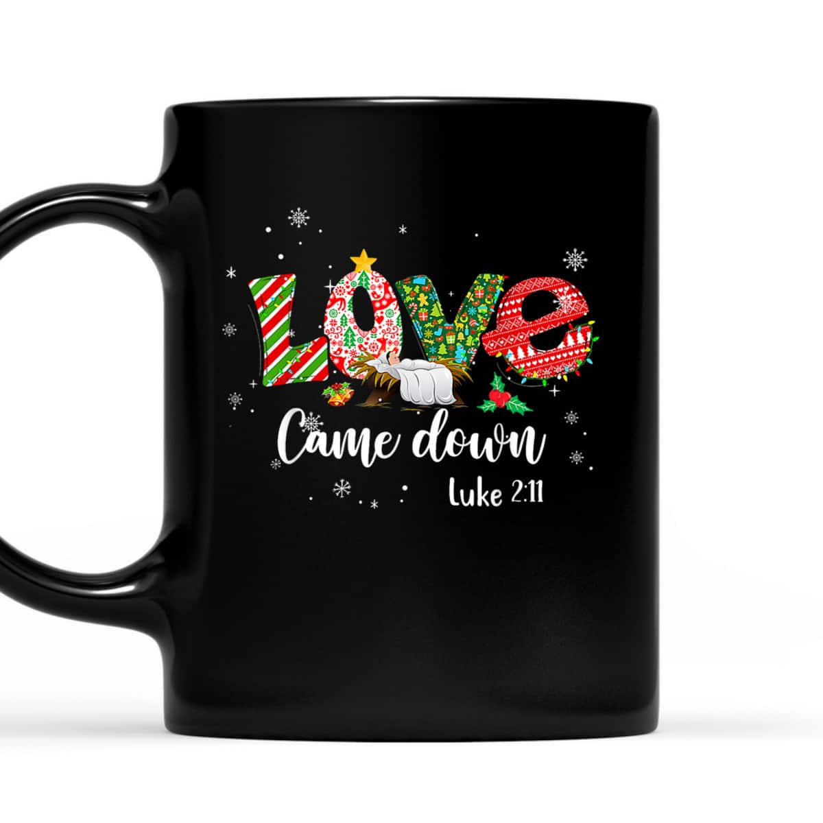 Love Came Down Luke 211 Baby Jesus Christmas Bible Verse T-Shirt