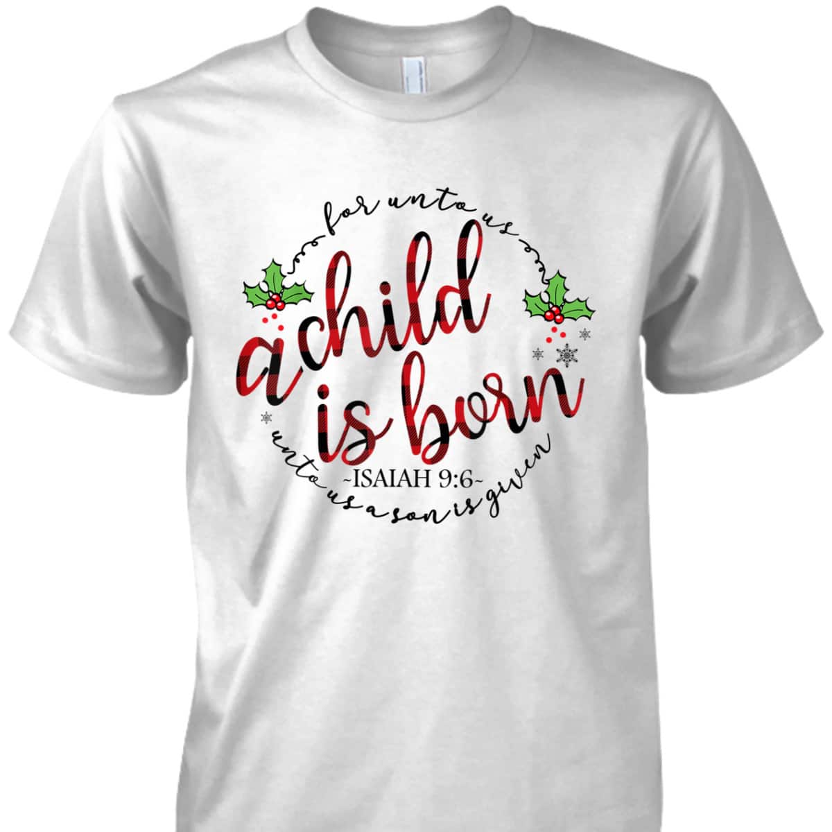 For Unto Us A Child Is Born Christmas Xmas Jesus Bible Verse T-Shirt For Unto Us A Child Is Born Christmas Xmas Jesus Bible Verse T-Shirt