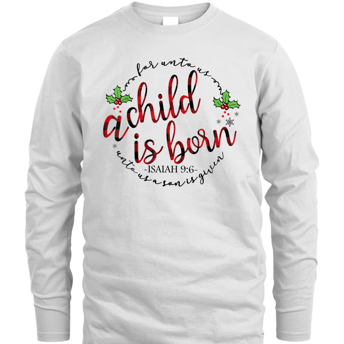 For Unto Us A Child Is Born Christmas Xmas Jesus Bible Verse T-Shirt For Unto Us A Child Is Born Christmas Xmas Jesus Bible Verse T-Shirt