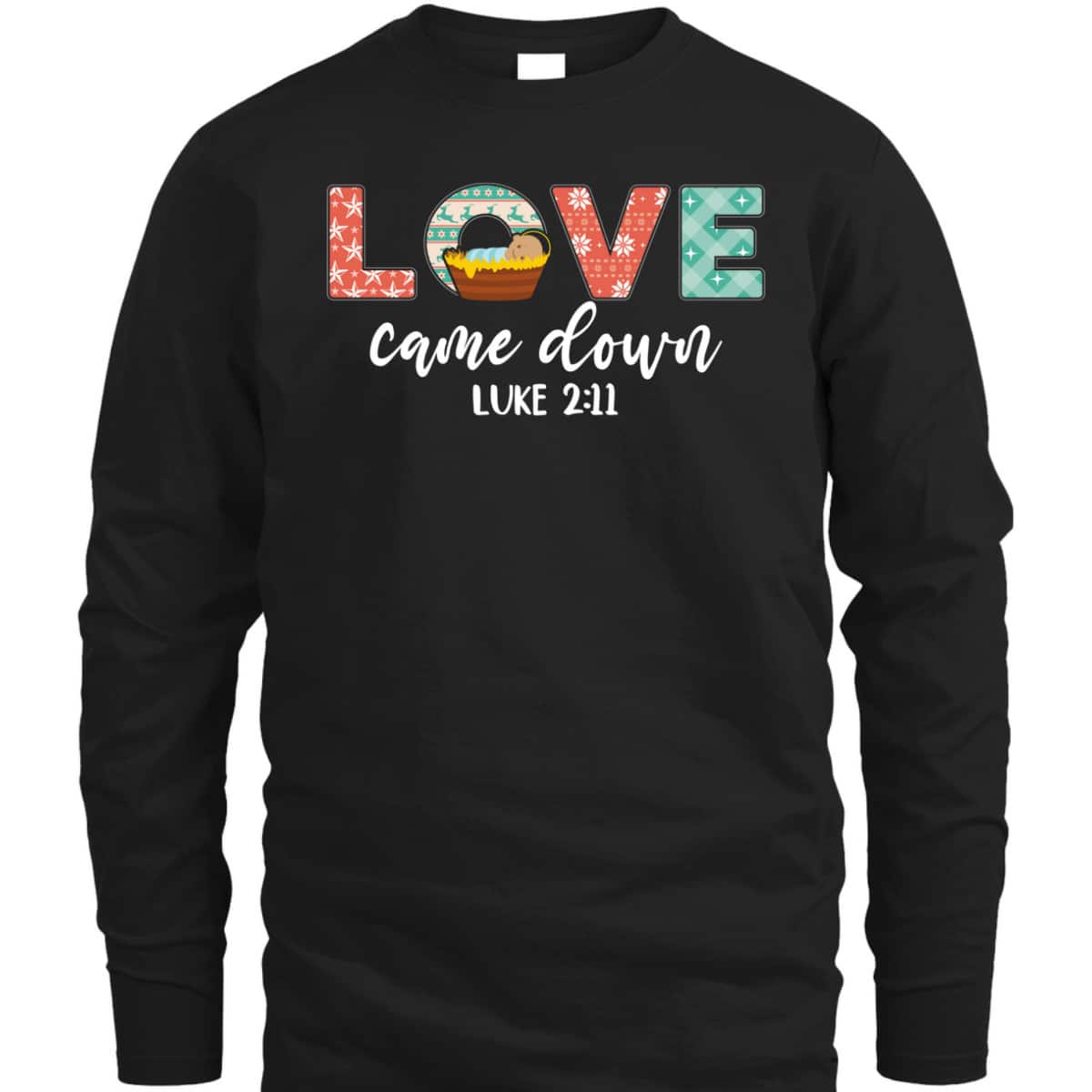 Love Came Down Christian Christmas Religious Bible Verse T-Shirt