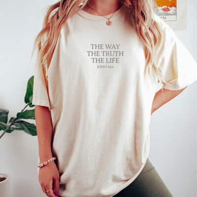 Christian Bible Verse The Way The Truth The Life Bible Verse John 14:6 T-Shirt