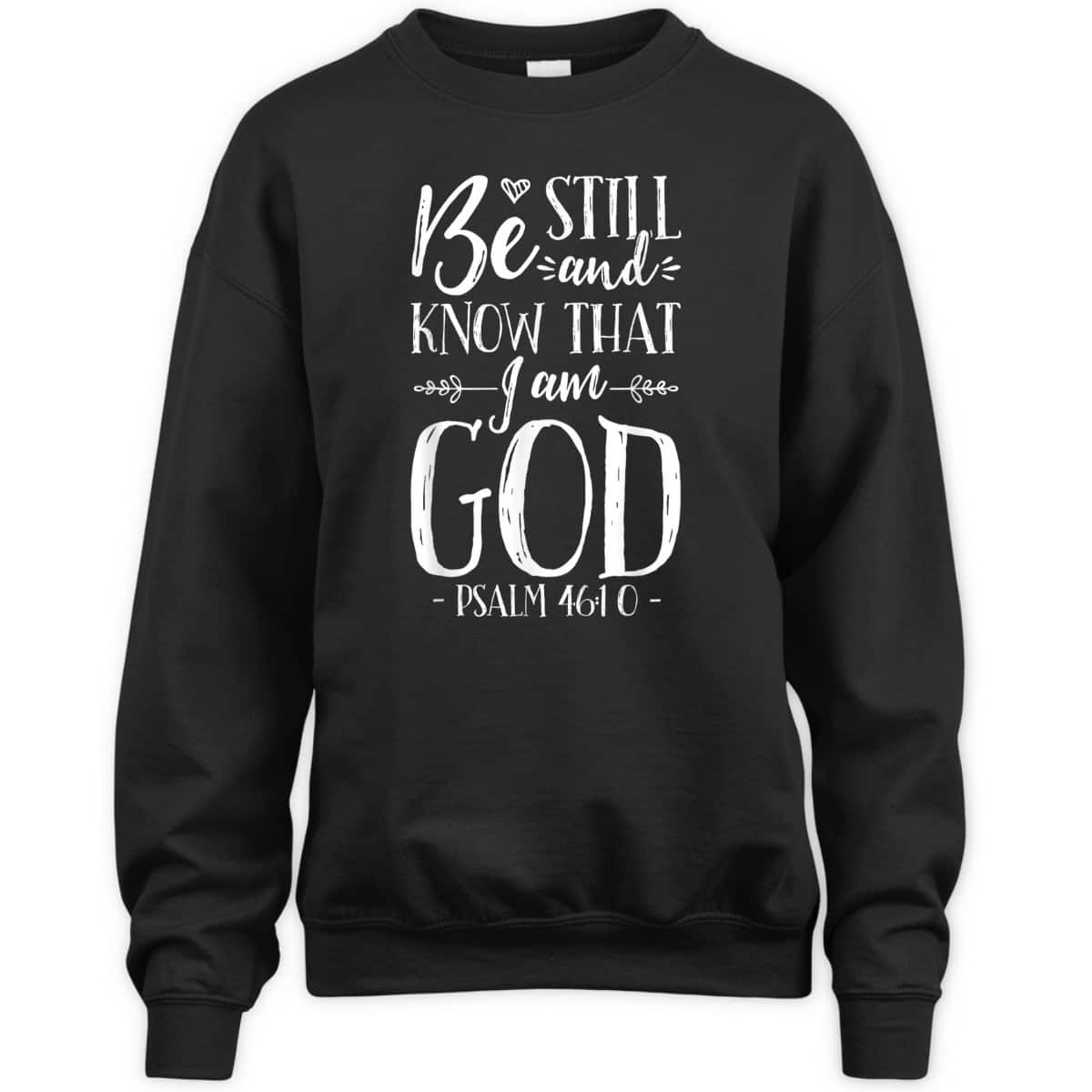 Be Still And Know That I Am God Christian Jesus Bible Verse Psalm 46:10 T-Shirt