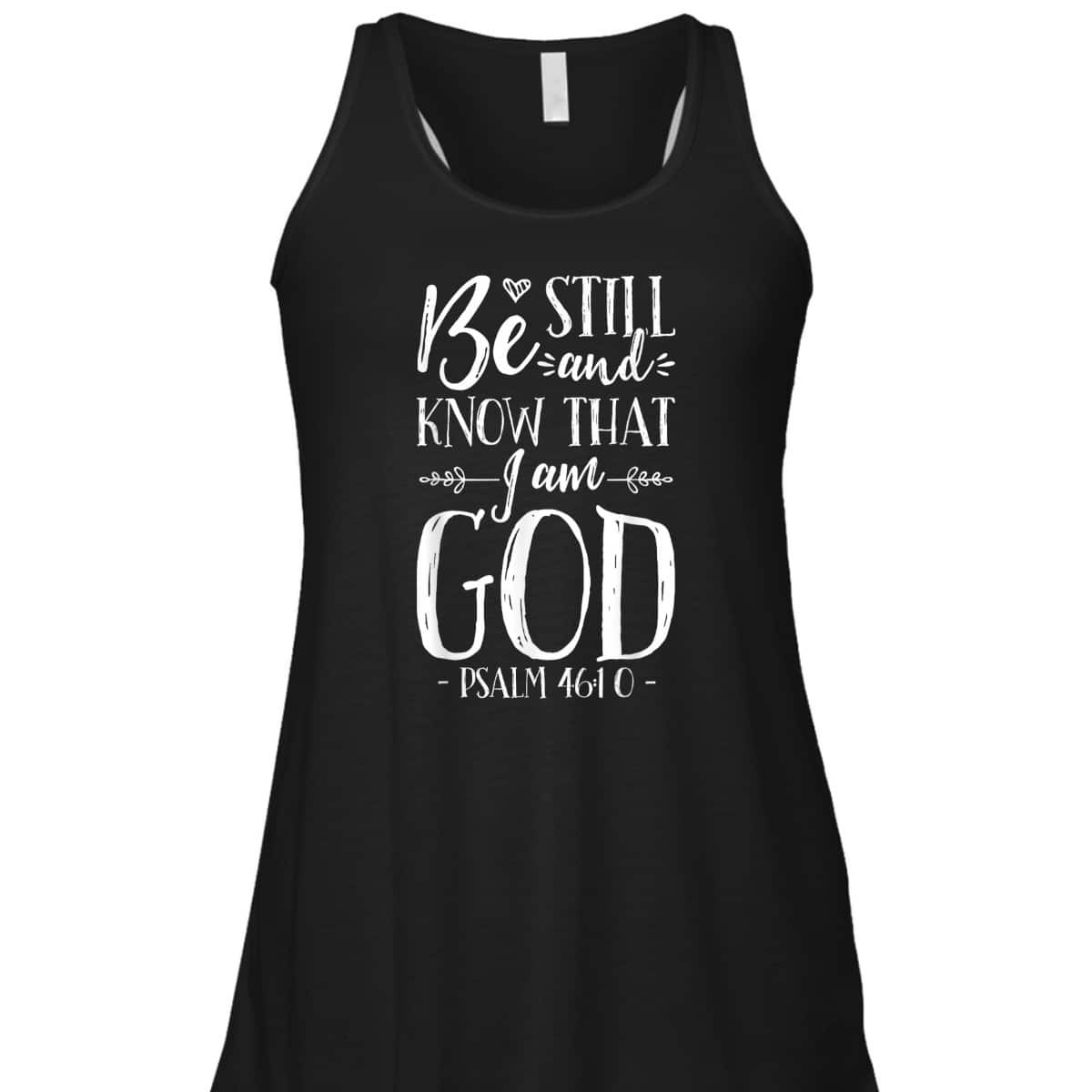 Be Still And Know That I Am God Christian Jesus Bible Verse Psalm 46:10 T-Shirt