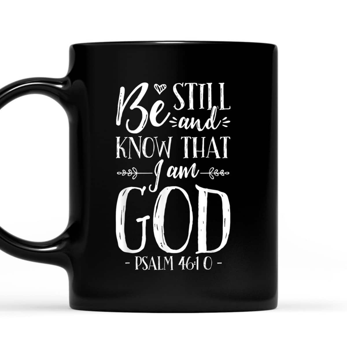 Be Still And Know That I Am God Christian Jesus Bible Verse Psalm 46:10 T-Shirt Be Still And Know That I Am God Christian Jesus Bible Verse Psalm 46:10 T-Shirt