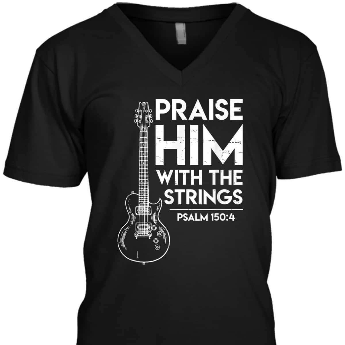Praise Him Christian Worship Electric Guitar Jesus Bible Verse Religious T-Shirt Praise Him Christian Worship Electric Guitar Jesus Bible Verse Religious T-Shirt