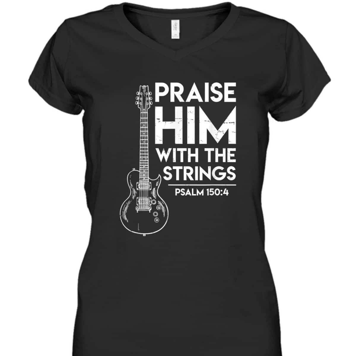 Praise Him Christian Worship Electric Guitar Jesus Bible Verse Religious T-Shirt Praise Him Christian Worship Electric Guitar Jesus Bible Verse Religious T-Shirt