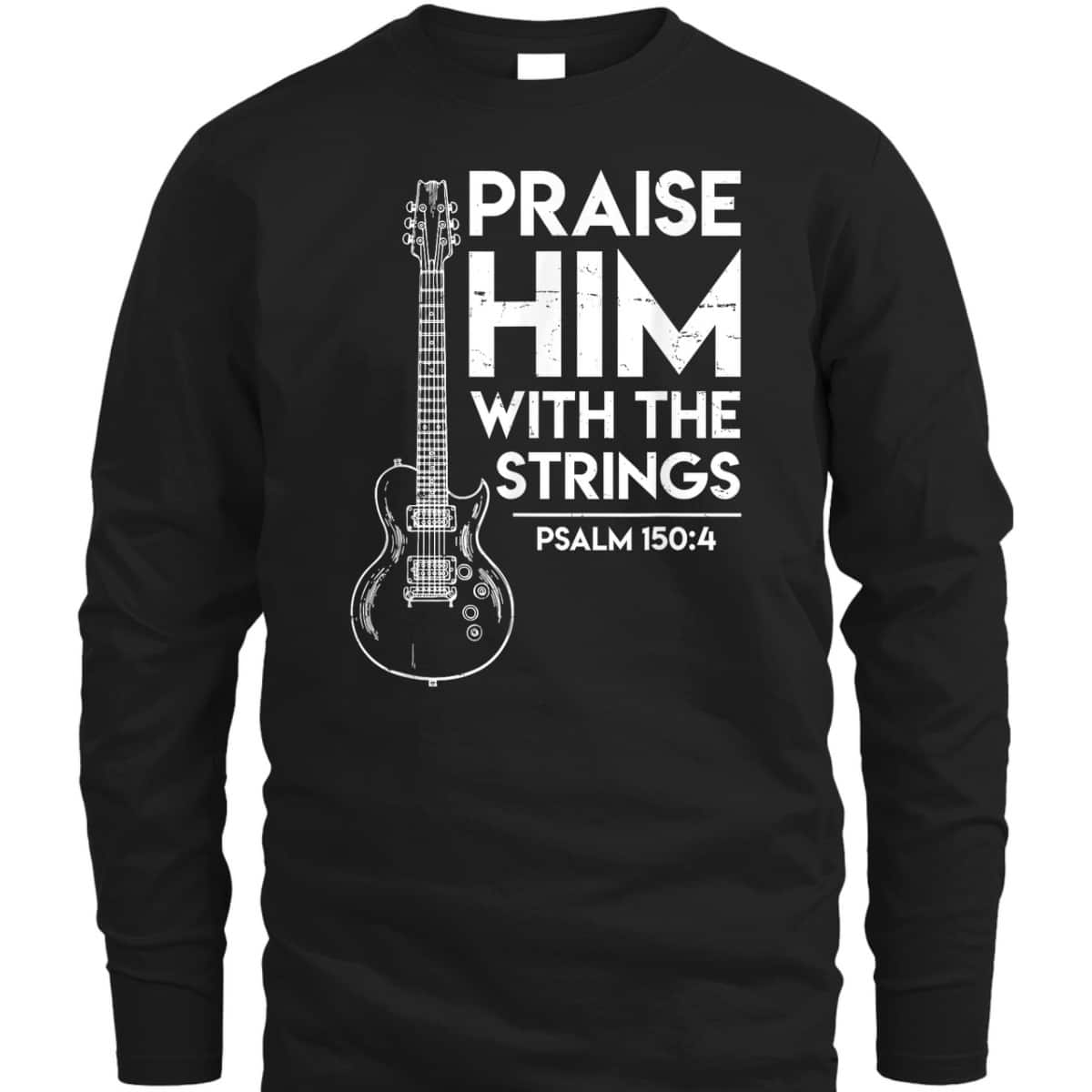 Praise Him Christian Worship Electric Guitar Jesus Bible Verse Religious T-Shirt