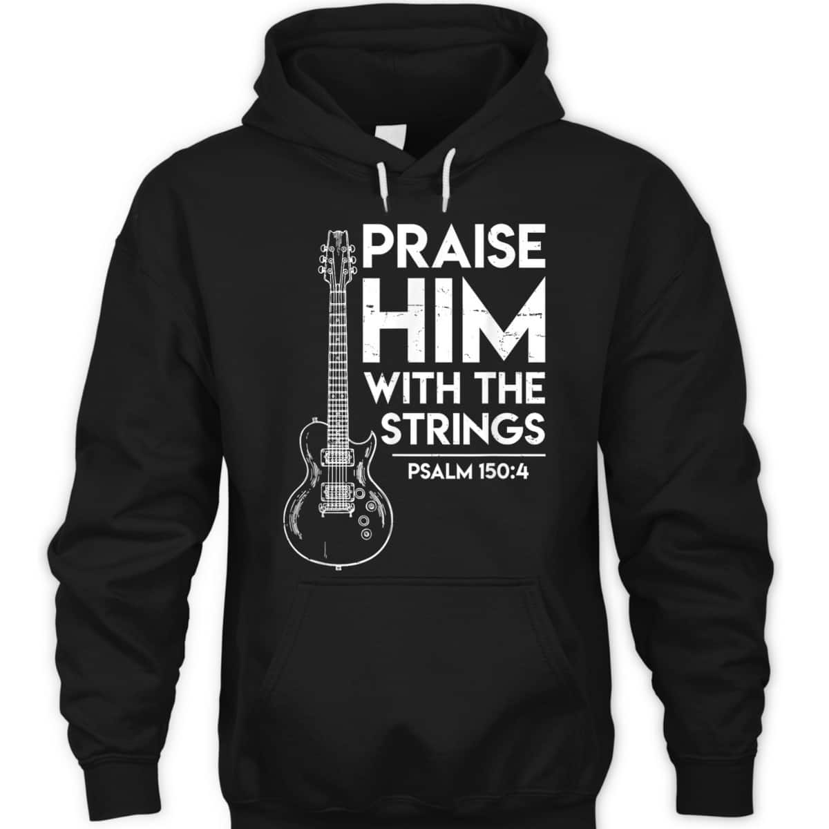 Praise Him Christian Worship Electric Guitar Jesus Bible Verse Religious T-Shirt Praise Him Christian Worship Electric Guitar Jesus Bible Verse Religious T-Shirt