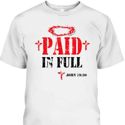 Paid In Full John 19:30 Bible Verse Jesus Christian Religious T-Shirt