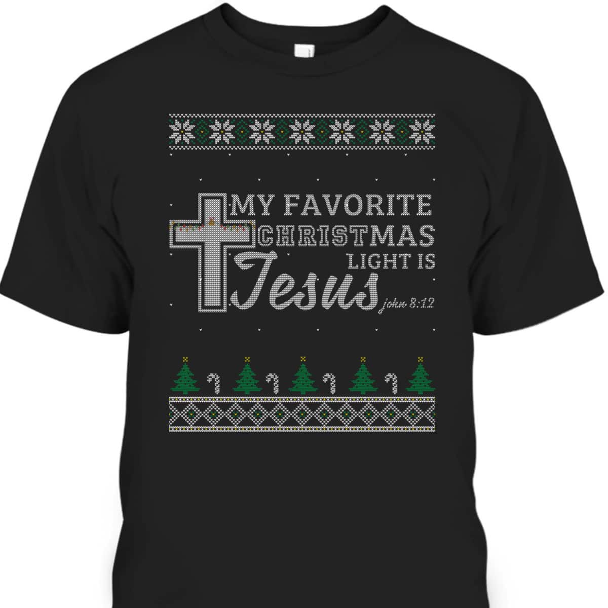 My Favorite Christmas Light Is Jesus Ugly Christmas T-Shirt Christian Religious Bible Verse My Favorite Christmas Light Is Jesus Ugly Christmas T-Shirt Christian Religious Bible Verse