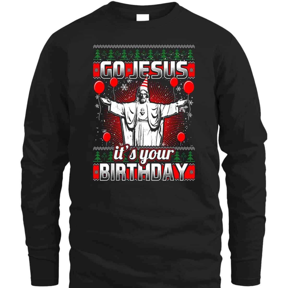 Go Jesus It's Your Birthday Christian Ugly Christmas T-Shirt Go Jesus It's Your Birthday Christian Ugly Christmas T-Shirt