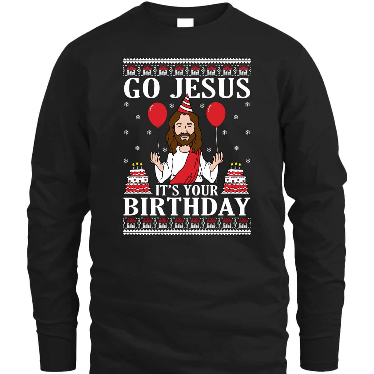 Go Jesus Its Your Birthday Ugly Xmas T-Shirt Christian Religious Go Jesus Its Your Birthday Ugly Xmas T-Shirt Christian Religious