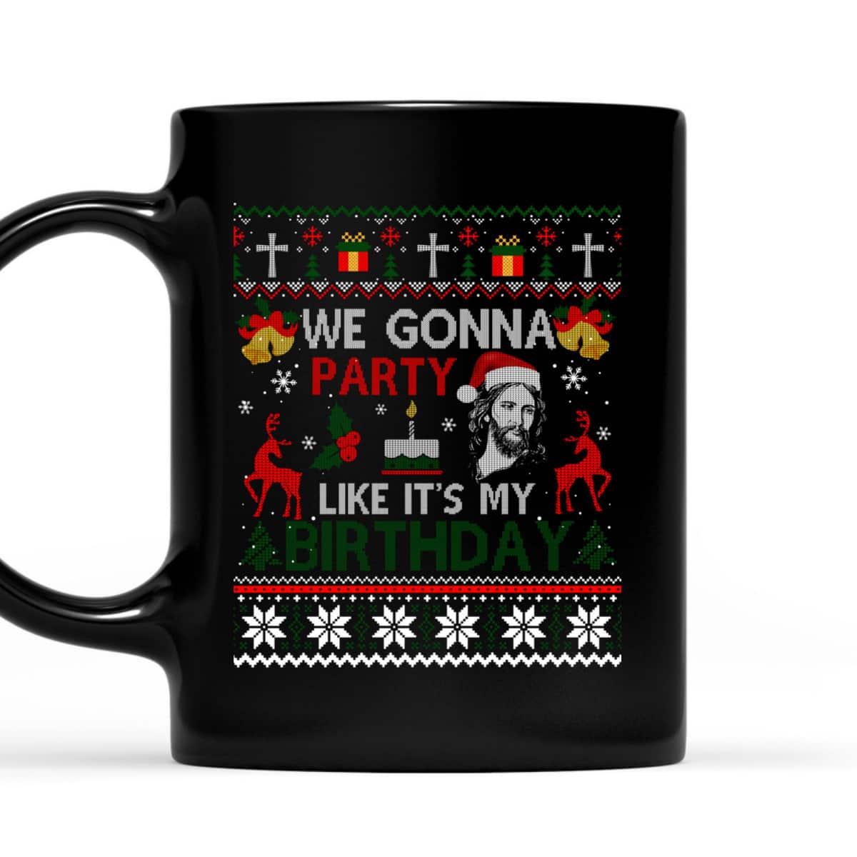 We Gonna Party Like It's My Birthday Jesus Christmas Ugly Christian Religious T-Shirt We Gonna Party Like It's My Birthday Jesus Christmas Ugly Christian Religious T-Shirt