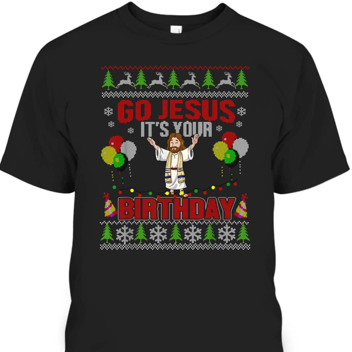 Go Jesus It's Your Birthday Ugly Christmas T-Shirt Christian Religious