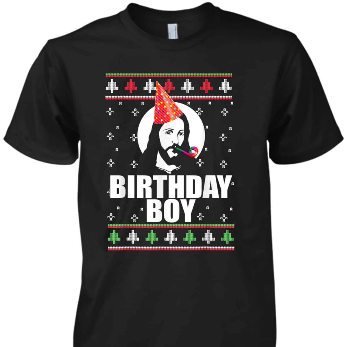 Birthday Boy Jesus Funny Ugly Christmas T-Shirt Xmas Christian Religious Merry Christmas Birthday Boy Jesus Funny Ugly Christmas T-Shirt Xmas Christian Religious Merry Christmas