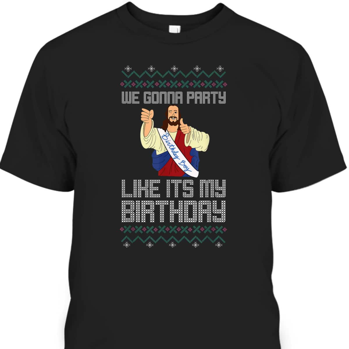 We Gonna Party Like It's My Birthday Jesus Christmas Christian Religious T-Shirt