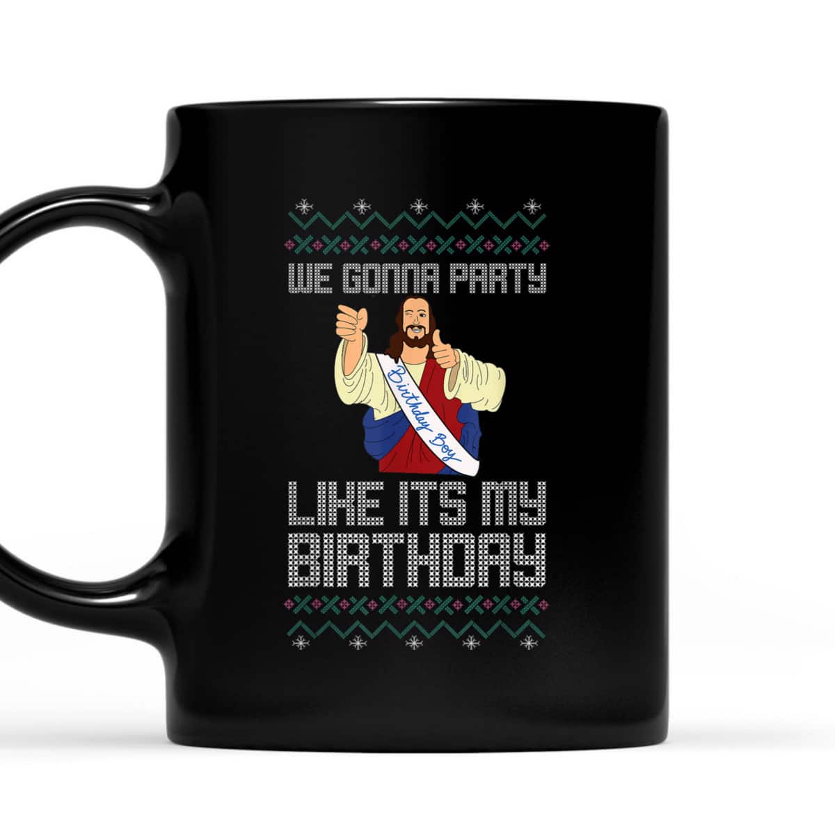 We Gonna Party Like It's My Birthday Jesus Christmas Christian Religious T-Shirt We Gonna Party Like It's My Birthday Jesus Christmas Christian Religious T-Shirt