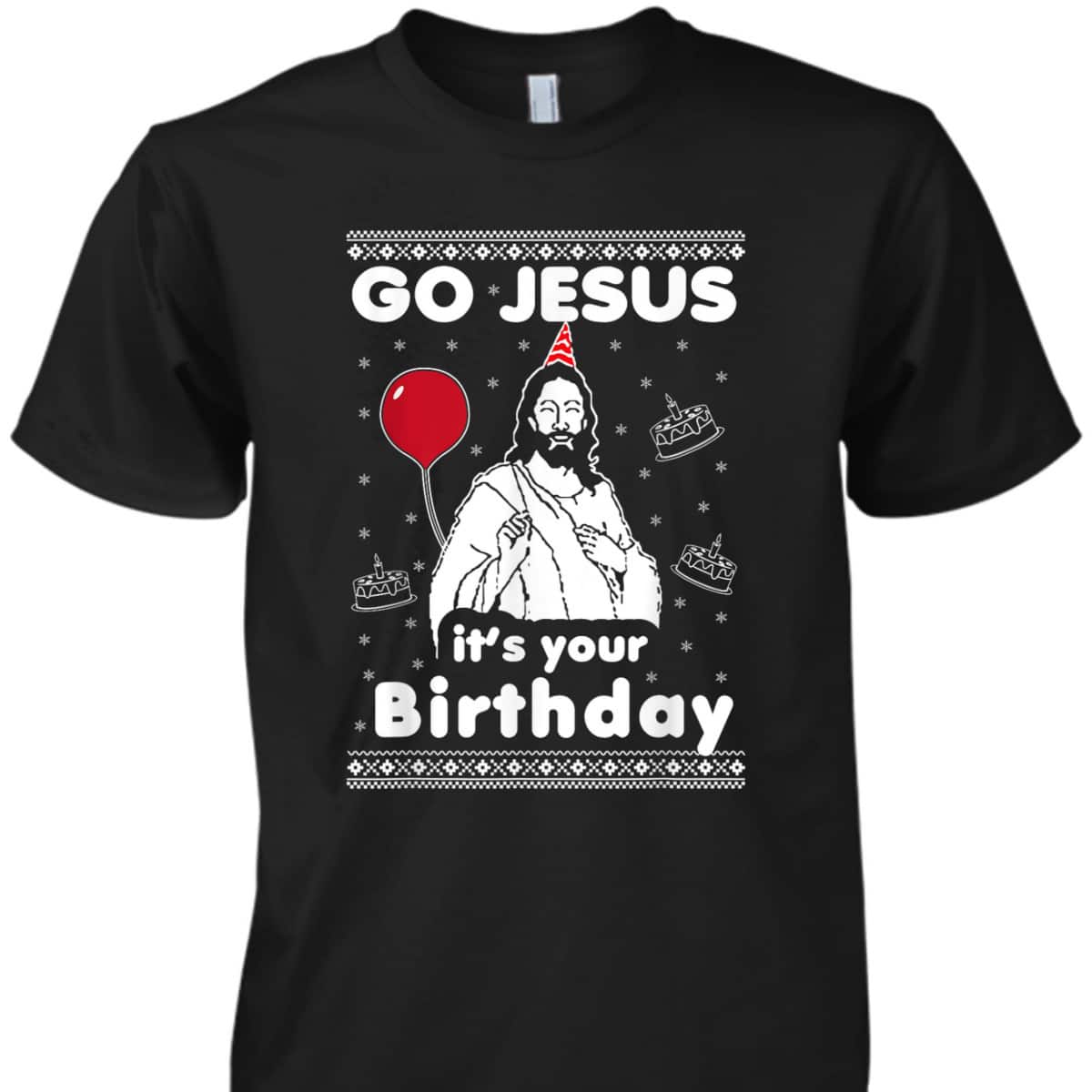 Go Jesus It's Your Birthday Ugly Christmas T-Shirt Go Jesus It's Your Birthday Ugly Christmas T-Shirt