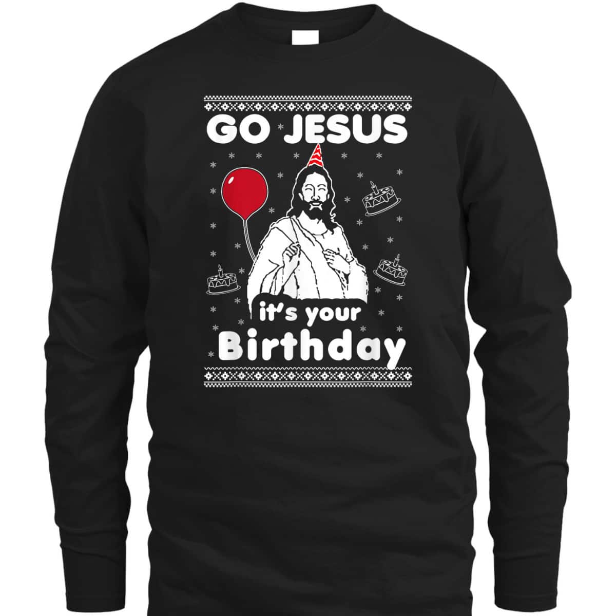 Go Jesus It's Your Birthday Ugly Christmas T-Shirt Go Jesus It's Your Birthday Ugly Christmas T-Shirt