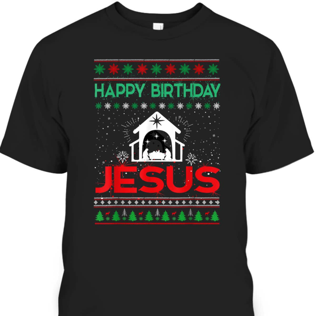 Happy Birthday Jesus Ugly Christmas T-Shirt Christian