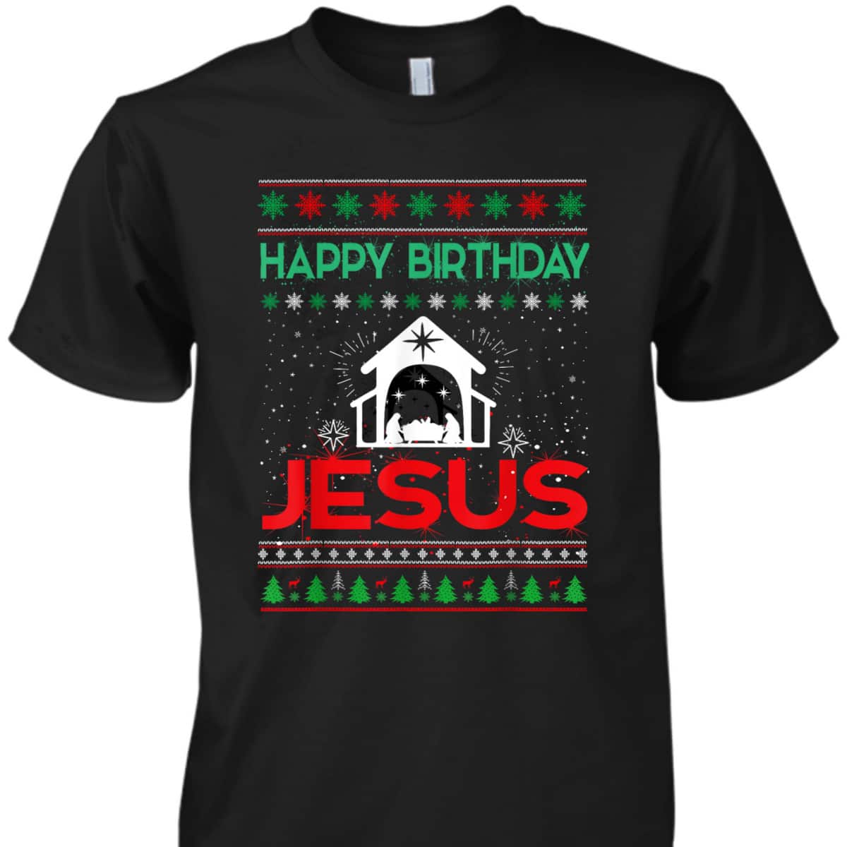 Happy Birthday Jesus Ugly Christmas T-Shirt Christian Happy Birthday Jesus Ugly Christmas T-Shirt Christian