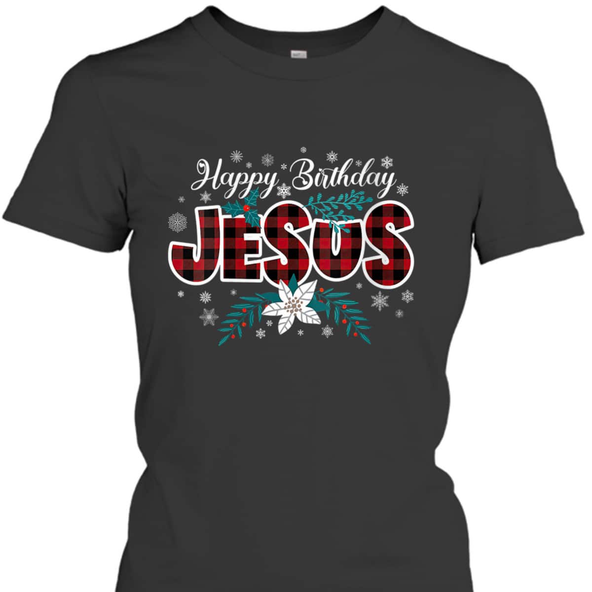Happy Birthday Jesus Flower Red Buffalo Plaid Jesus Lovers Christian Religious T-Shirt Happy Birthday Jesus Flower Red Buffalo Plaid Jesus Lovers Christian Religious T-Shirt
