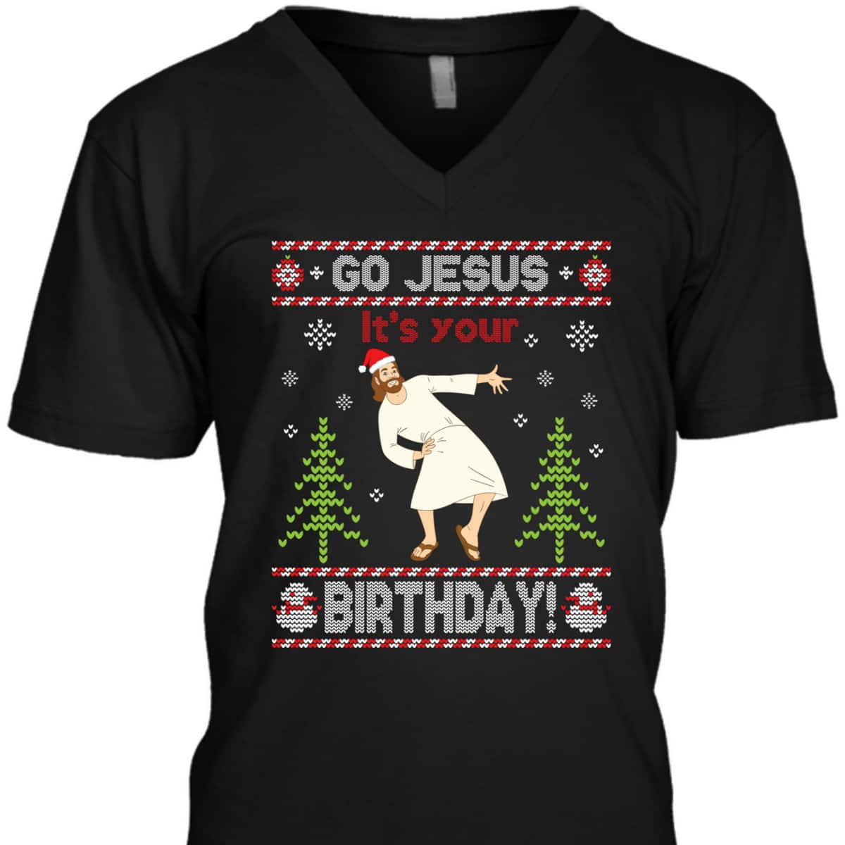 Ugly T-Shirt Go Jesus It's Your Birthday Merry Christmas Day Christian Religious Ugly T-Shirt Go Jesus It's Your Birthday Merry Christmas Day Christian Religious