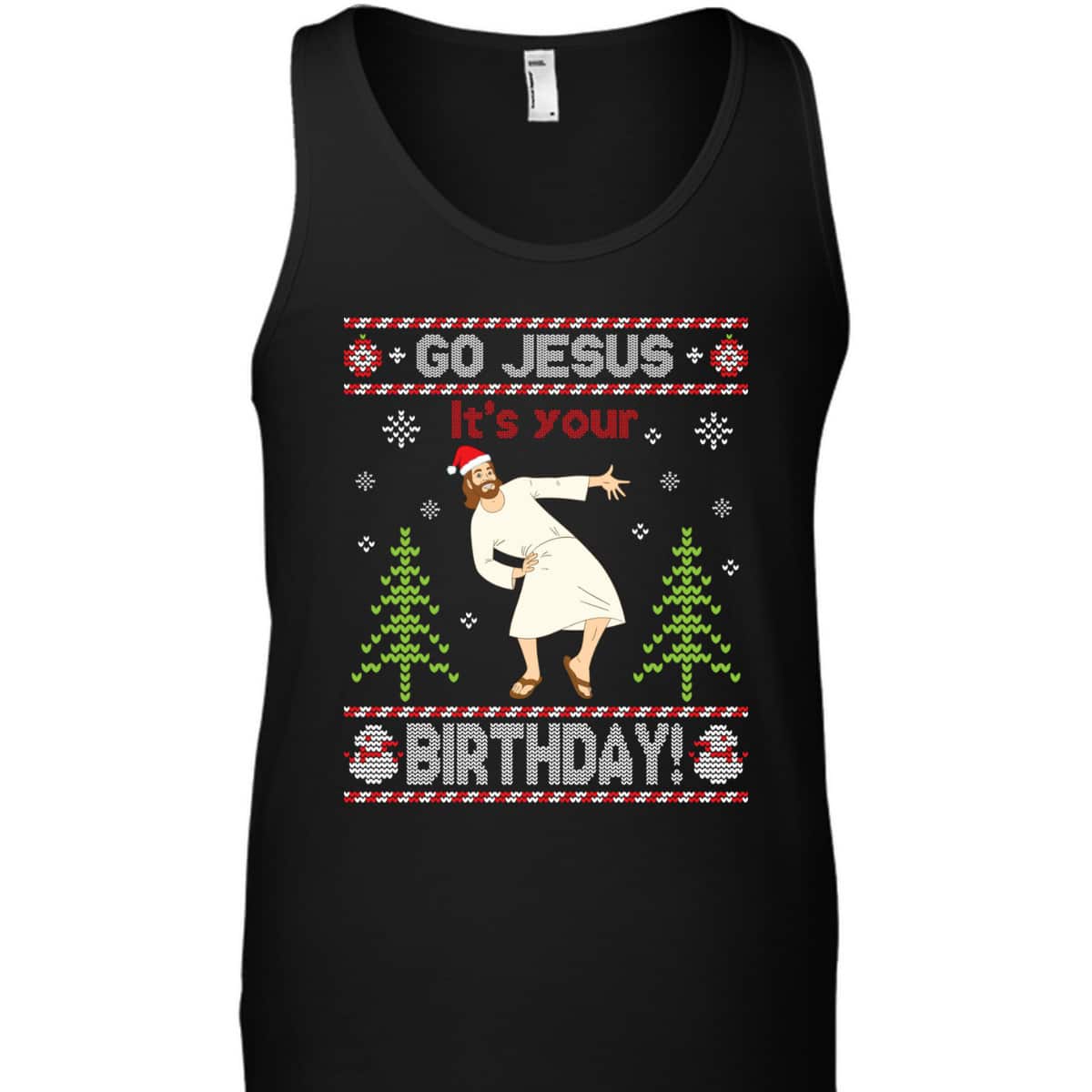 Ugly T-Shirt Go Jesus It's Your Birthday Merry Christmas Day Christian Religious Ugly T-Shirt Go Jesus It's Your Birthday Merry Christmas Day Christian Religious