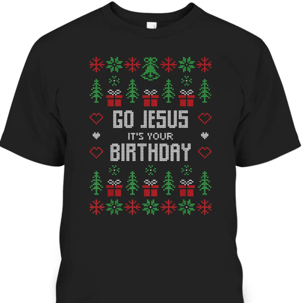 Ugly Christmas T-Shirt Go Jesus Its Your Birthday Christian Religious