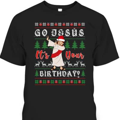 Dabbing With Tree Reindeer Snow Go Jesus It's Your Birthday Christian Religious T-Shirt