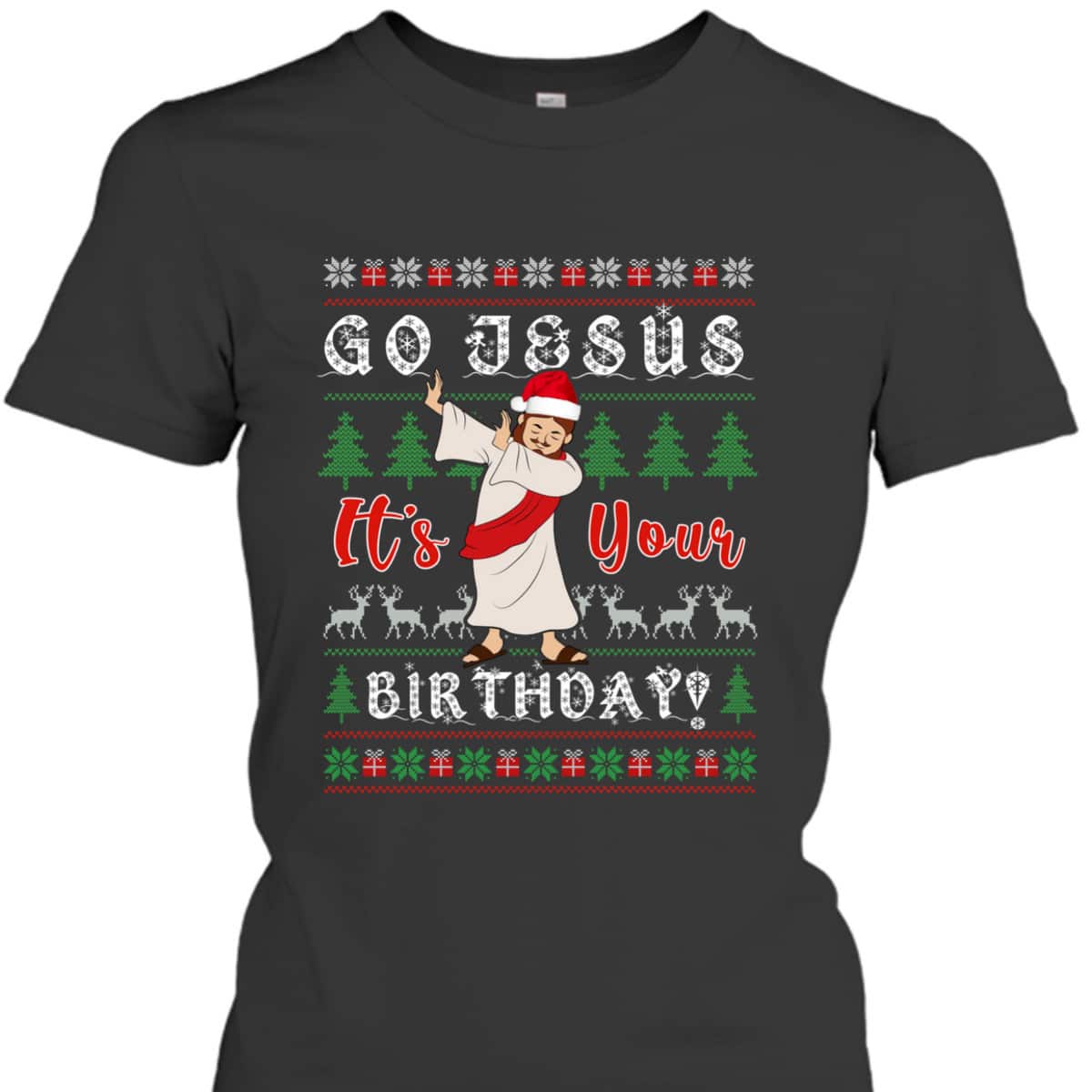 Dabbing With Tree Reindeer Snow Go Jesus It's Your Birthday Christian Religious T-Shirt Dabbing With Tree Reindeer Snow Go Jesus It's Your Birthday Christian Religious T-Shirt