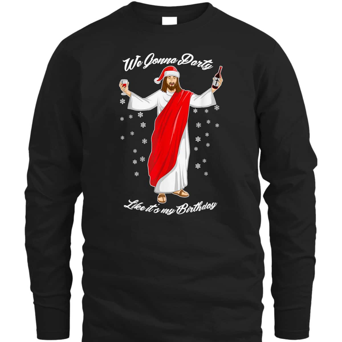 We Gonna Party Like Its My Birthday Jesus Wine Christian Religious T-Shirt We Gonna Party Like Its My Birthday Jesus Wine Christian Religious T-Shirt
