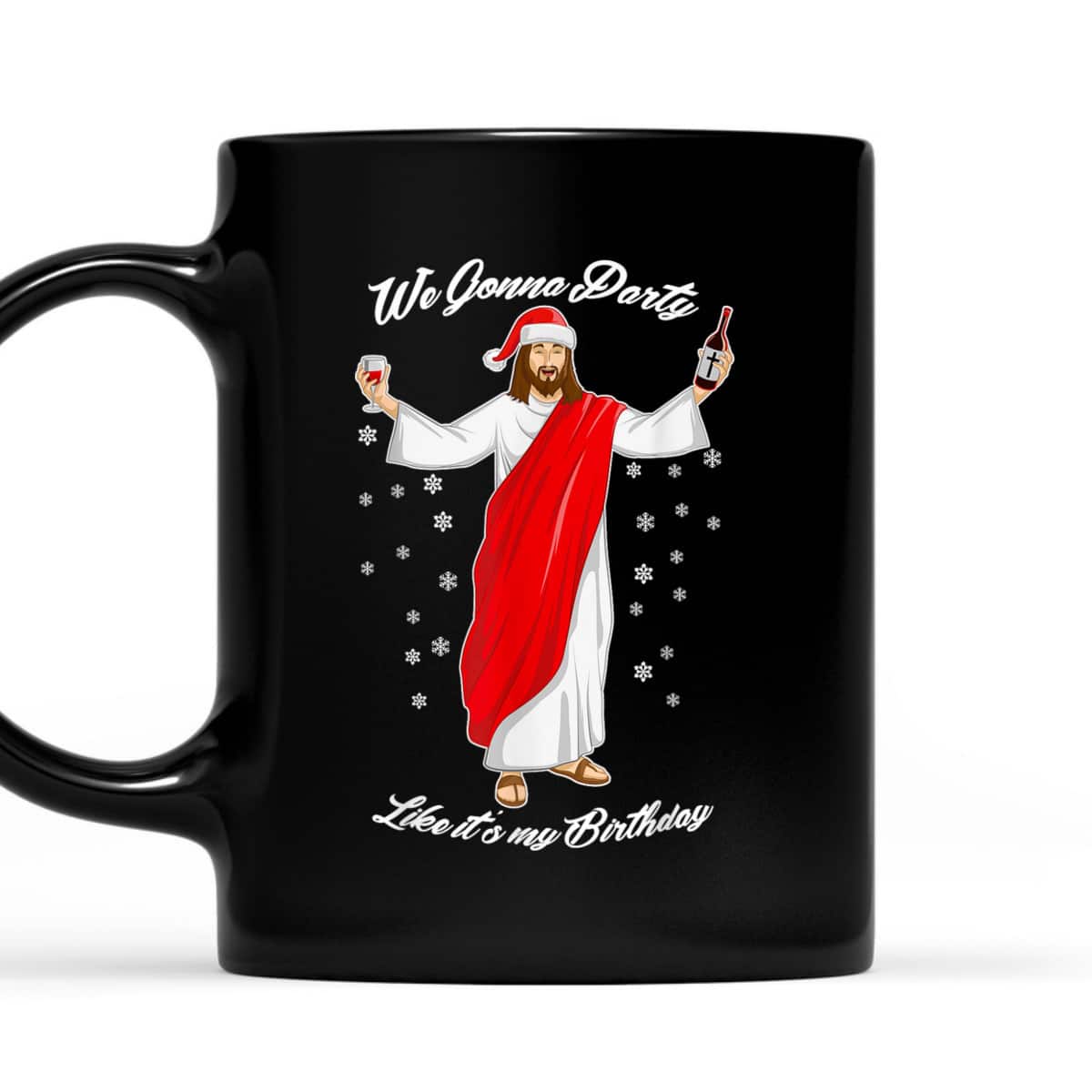 We Gonna Party Like Its My Birthday Jesus Wine Christian Religious T-Shirt We Gonna Party Like Its My Birthday Jesus Wine Christian Religious T-Shirt