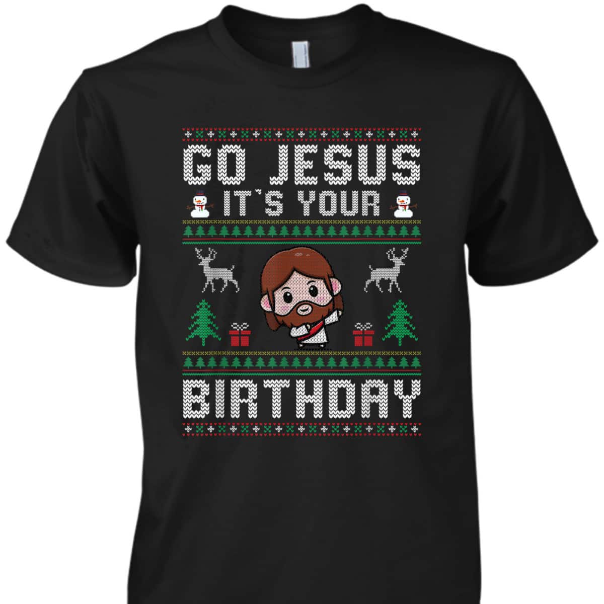 Christmas Go Jesus It's Your Birthday Ugly T-Shirt Christian Religious Christmas Go Jesus It's Your Birthday Ugly T-Shirt Christian Religious