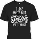 I Like Santa But Jesus Has My Heart Christmas Religious T-Shirt