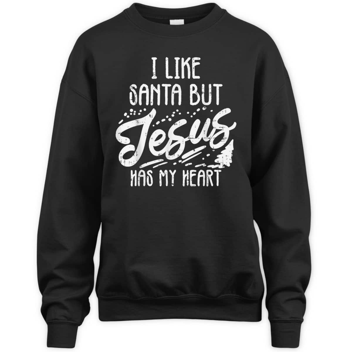 I Like Santa But Jesus Has My Heart Christmas Religious T-Shirt I Like Santa But Jesus Has My Heart Christmas Religious T-Shirt