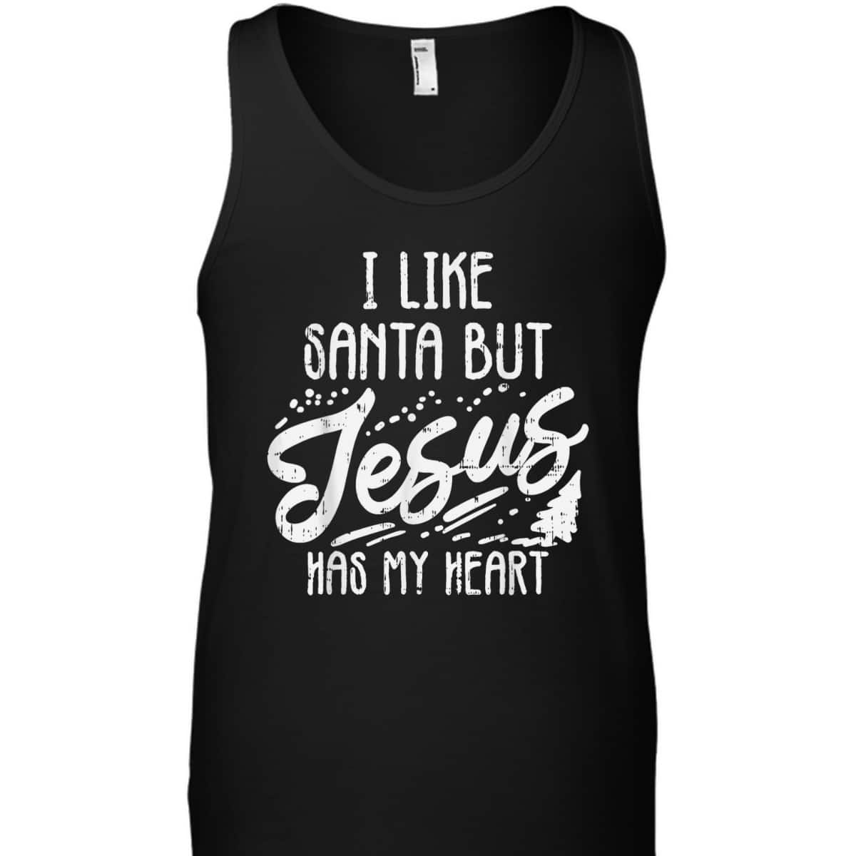 I Like Santa But Jesus Has My Heart Christmas Religious T-Shirt I Like Santa But Jesus Has My Heart Christmas Religious T-Shirt