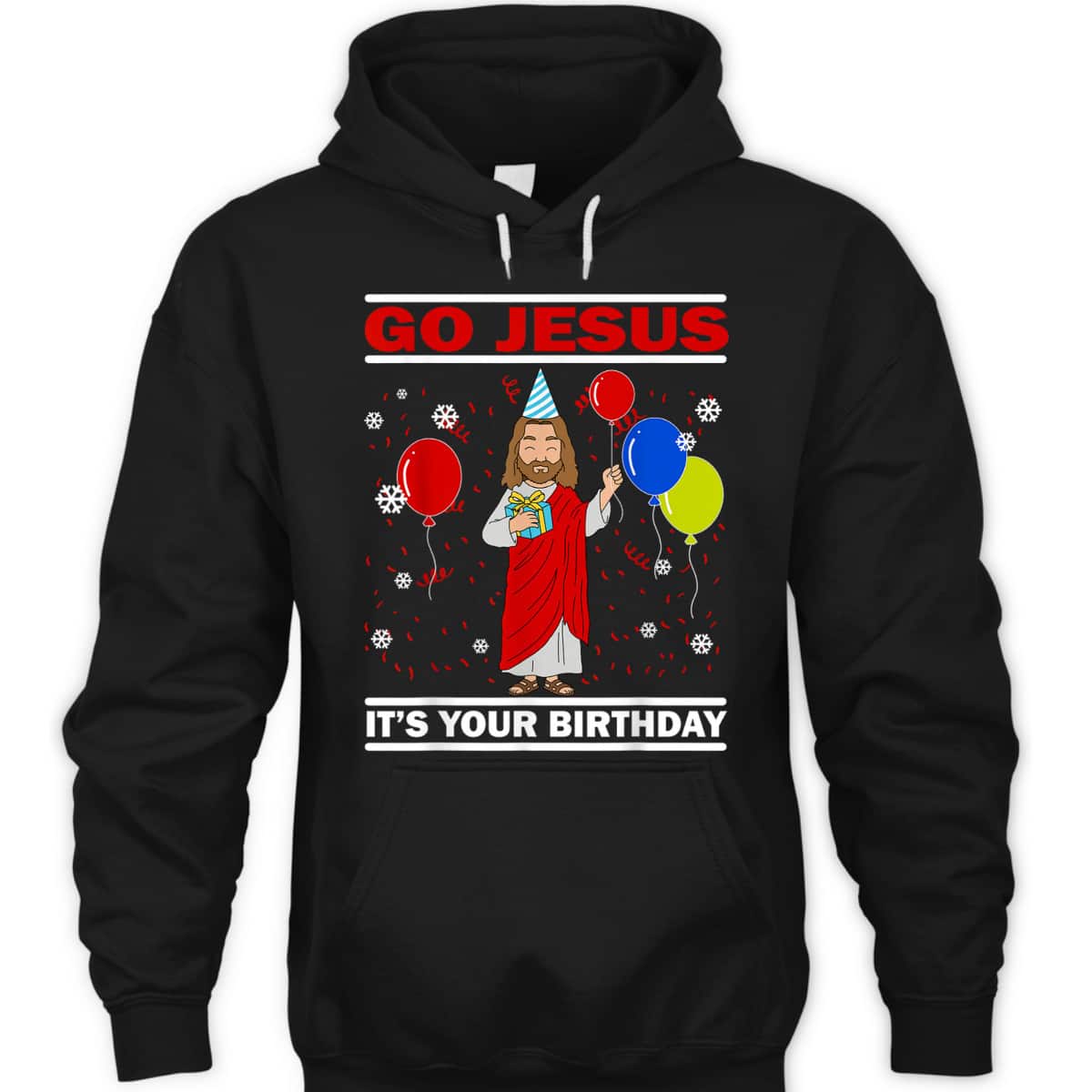 Ugly Christmas T-Shirt Go Jesus Its Your Birthday Jesus Christian Religious Gift Ugly Christmas T-Shirt Go Jesus Its Your Birthday Jesus Christian Religious Gift