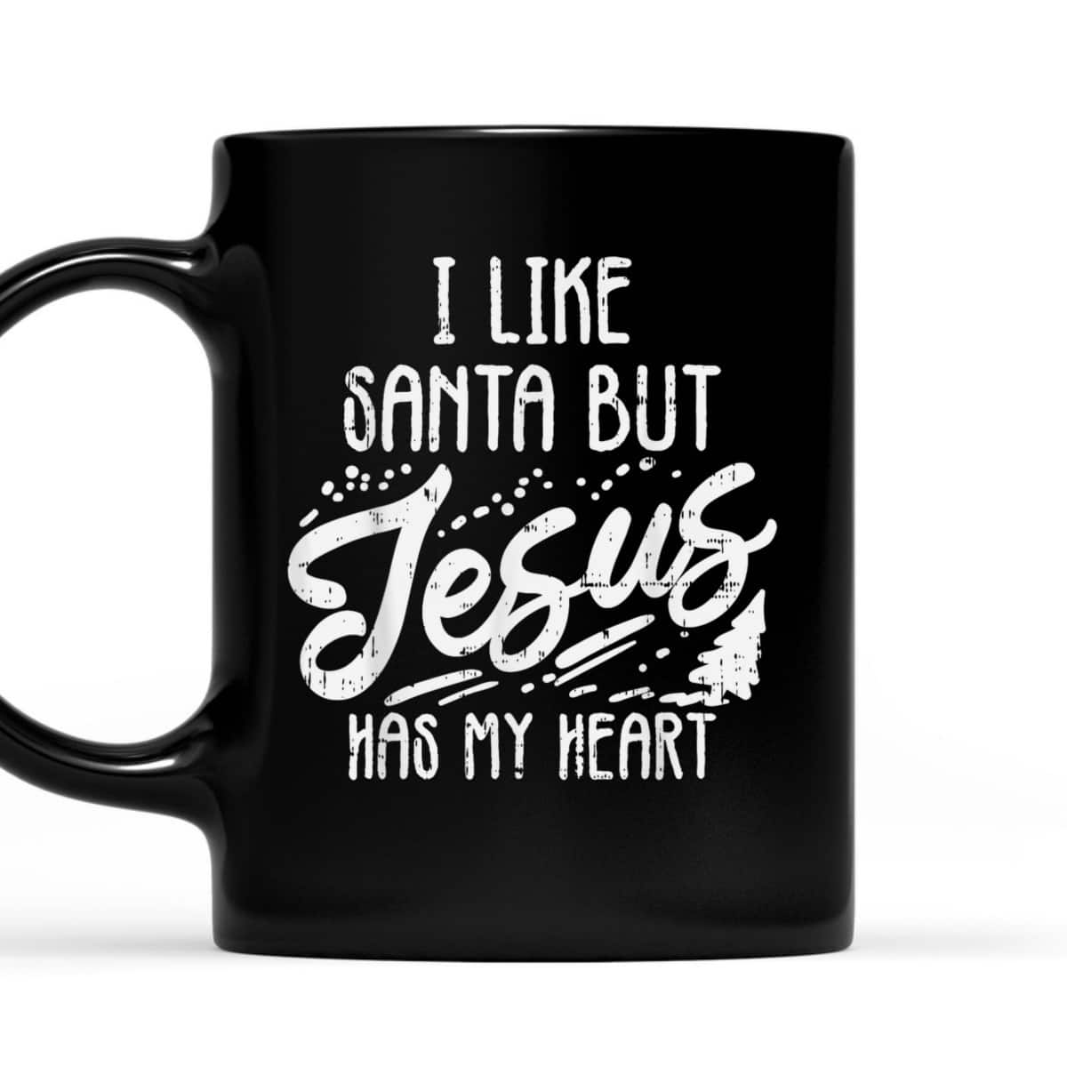 I Like Santa But Jesus Has My Heart Christmas Religious T-Shirt I Like Santa But Jesus Has My Heart Christmas Religious T-Shirt