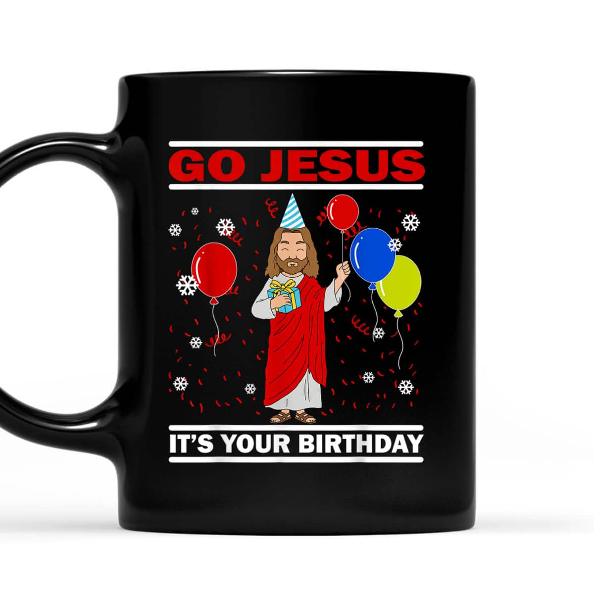 Ugly Christmas T-Shirt Go Jesus Its Your Birthday Jesus Christian Religious Gift Ugly Christmas T-Shirt Go Jesus Its Your Birthday Jesus Christian Religious Gift