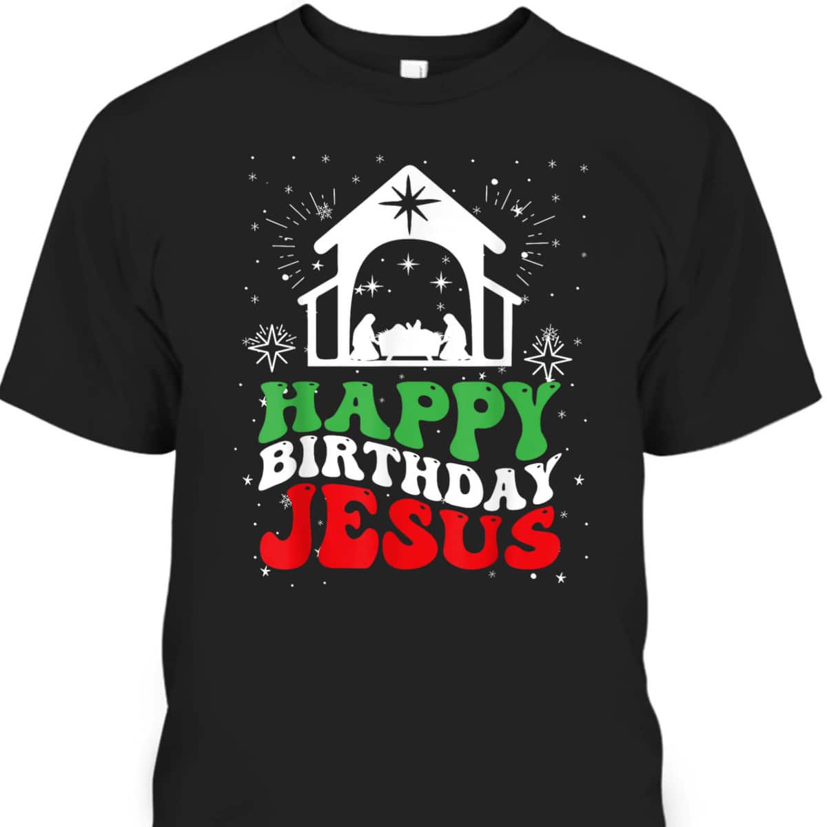Happy Birthday Jesus Christian Religious True Story T-Shirt Happy Birthday Jesus Christian Religious True Story T-Shirt
