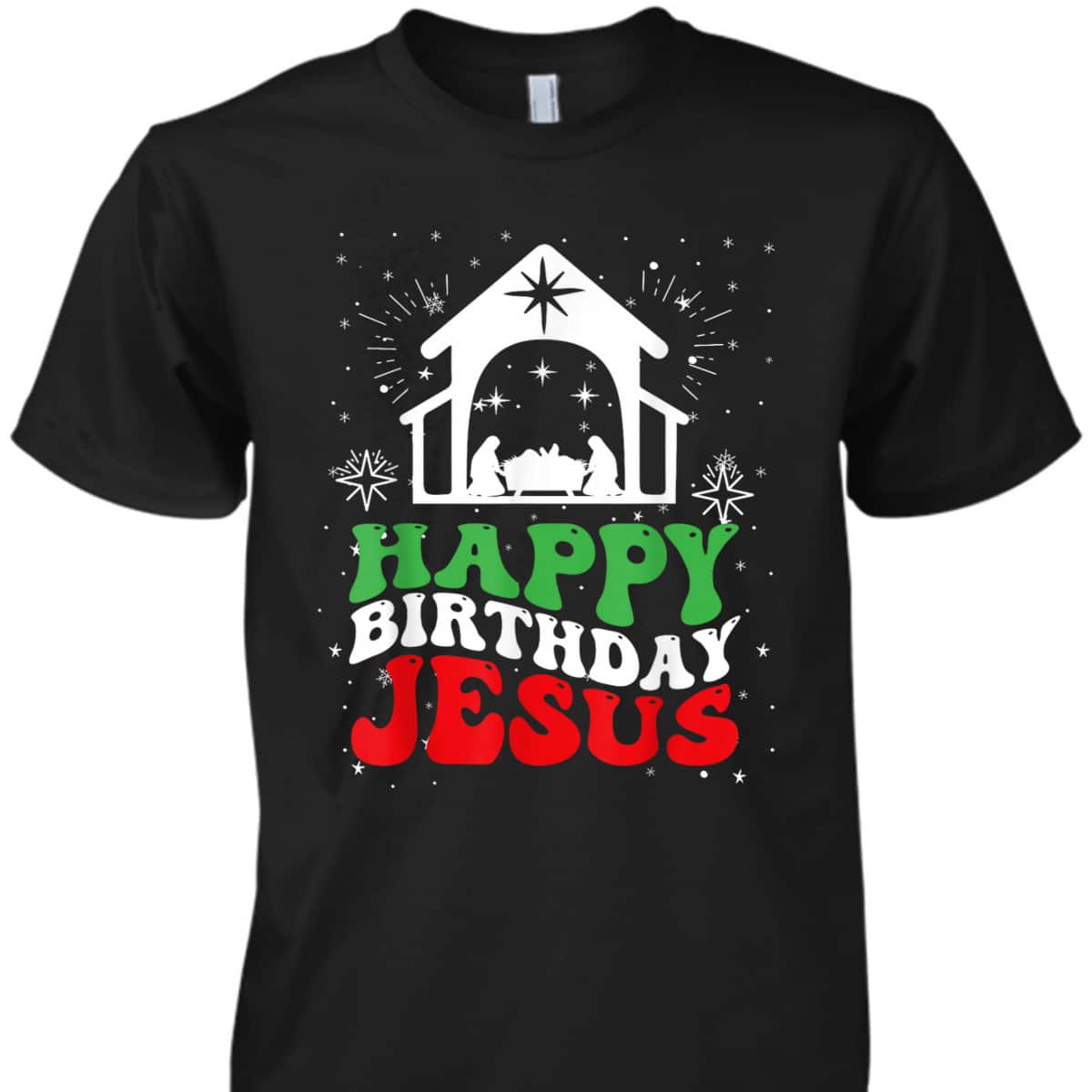 Happy Birthday Jesus Christian Religious True Story T-Shirt Happy Birthday Jesus Christian Religious True Story T-Shirt