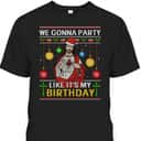 We Gonna Party Like It's My Birthday Jesus Sweater Christmas Christian Religious T-Shirt We Gonna Party Like It's My Birthday Jesus Sweater Christmas Christian Religious T-Shirt