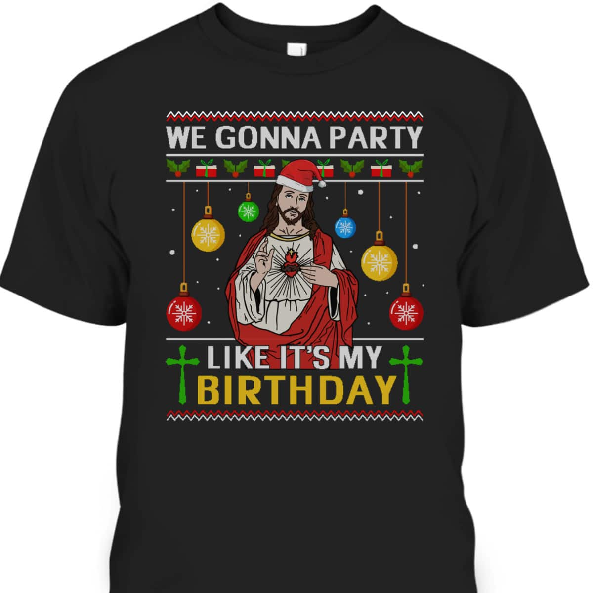 We Gonna Party Like It's My Birthday Jesus Sweater Christmas Christian Religious T-Shirt We Gonna Party Like It's My Birthday Jesus Sweater Christmas Christian Religious T-Shirt