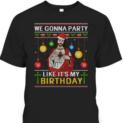 We Gonna Party Like It's My Birthday Jesus Sweater Christmas Christian Religious T-Shirt