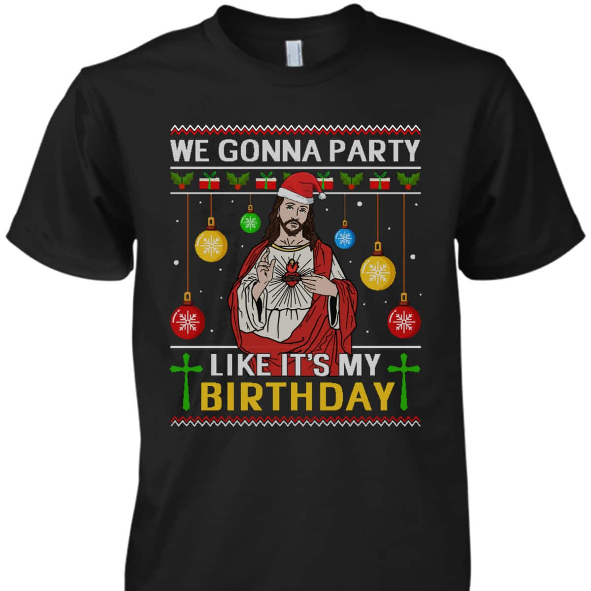 We Gonna Party Like It's My Birthday Jesus Sweater Christmas Christian Religious T-Shirt We Gonna Party Like It's My Birthday Jesus Sweater Christmas Christian Religious T-Shirt